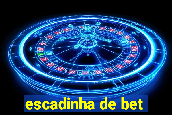 escadinha de bet